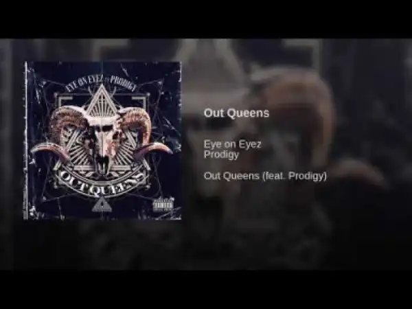 Eye On Eyez - Out Queens (feat. Prodigy)